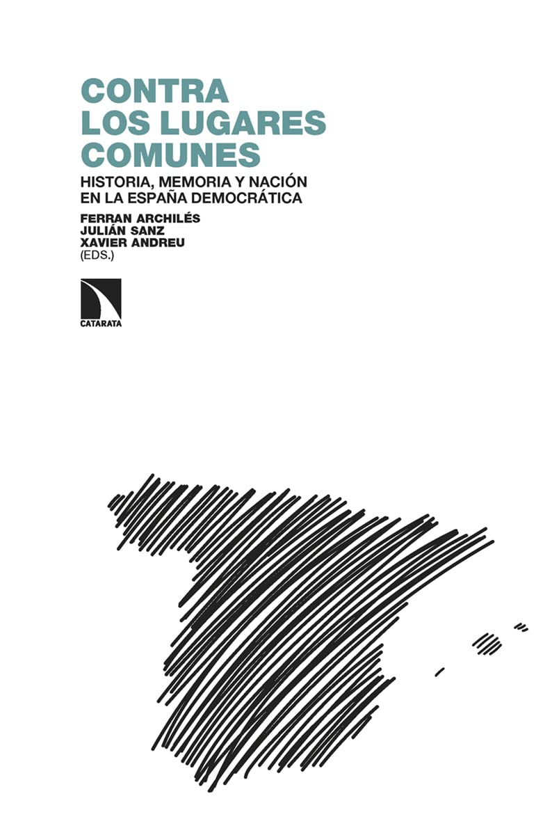 Contra los lugares comunes: Historia, memoria y nación en la España democrática (Paperback)