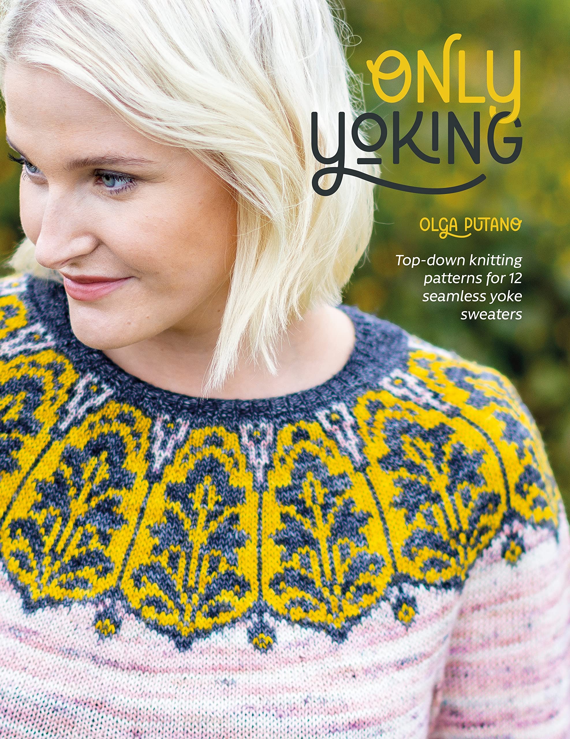 Only Yoking: Top-Down Knitting Patterns For 12 Seamless Sweaters (Paperback)