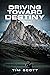 Driving Toward Destiny: A Novel