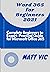 Word 365 for Beginners 2021: COMPLETE BEGINNERS TO EXPERT PRACTICAL GUIDE FOR MICROSOFT OFFICE WORD 365