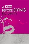 A Kiss Before Dying by Ira Levin