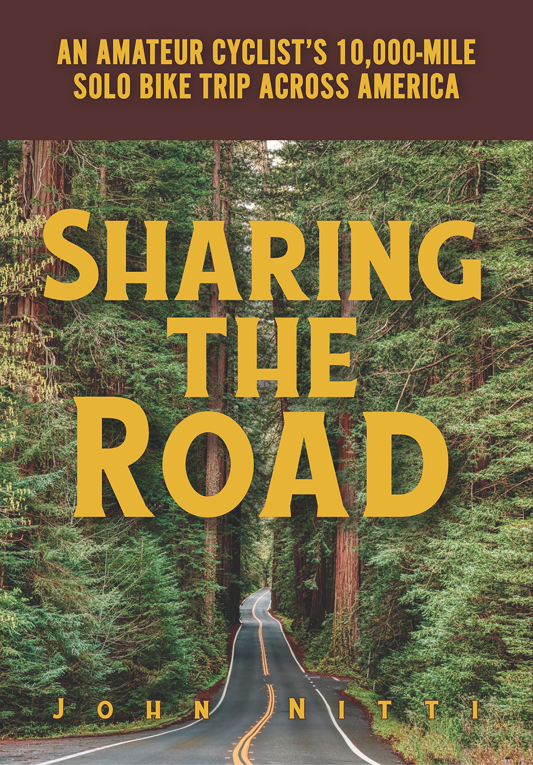Sharing the Road: An Amateur Cyclist’s 10,000-mile Solo Bike Trip Across America (Hardcover)