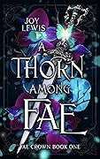 A Thorn Among Fae (Fae Crown, #1)