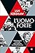 L'uomo forte: Personalità e potere nell'Europa contemporanea
