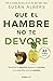 Que el hambre no te devore (Spanish Edition)