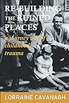 Re-Building the Ruined Places: a journey out of childhood trauma