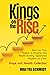 Kings on the Rise: Step Into Your Destiny of Kingship and Wealth-Building, Spearhead Kingdom on Earth