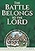 The Battle Belongs to the Lord by Elizabeth Viera Talbot