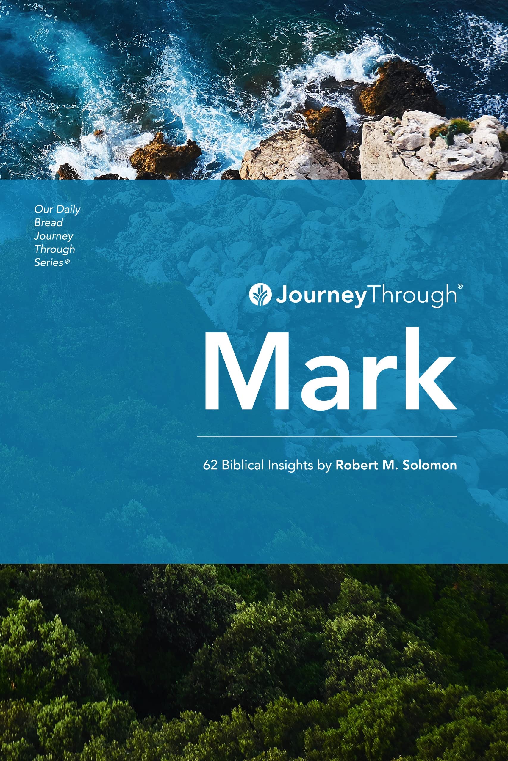 Journey Through Mark: 62 Biblical Insights by Robert M. Solomon (Journey Through Series: Gospels & Acts)