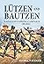 Lutzen and Bautzen: Napoleon's Spring Campaign of 1813