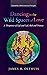 Dancing in the Wild Spaces of Love: A Theopoetics of Gift and Call, Risk and Promise (Currents in Reformational Thought)