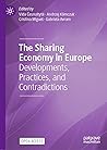 The Sharing Economy in Europe: Developments, Practices, and Contradictions