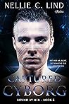 Captured Cyborg: A SciFi Cyborg Romance (Bound by Her, #6)