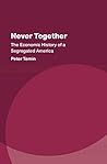 Never Together: The Economic History of a Segregated America (Studies in New Economic Thinking)