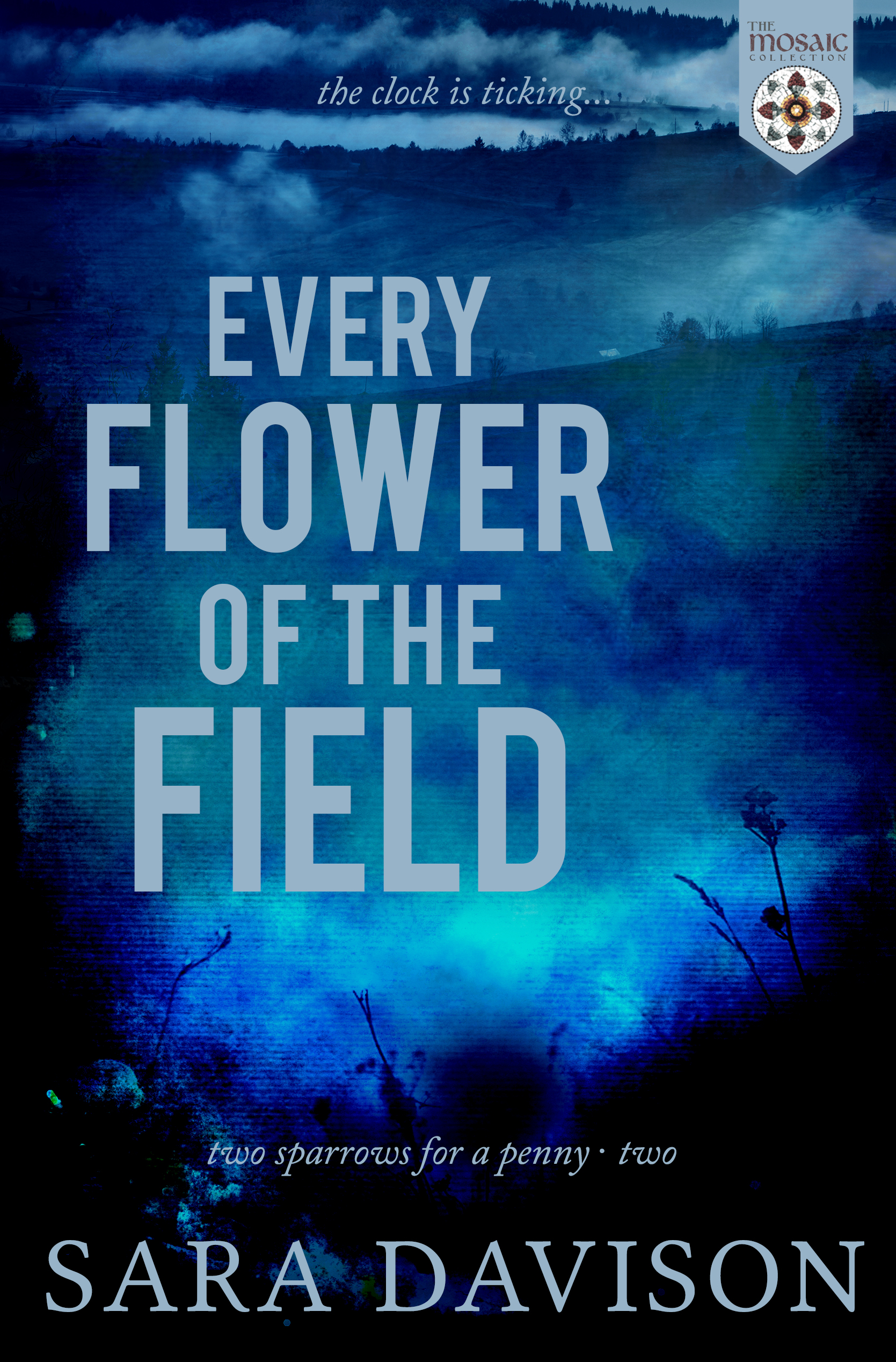 Every Flower of the Field (Two Sparrows for a Penny #2)