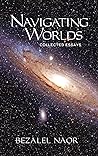 Navigating Worlds: Collected Essays Vol. 2 (2006-2020) Navigating Worlds: Collected Essays Vol. 2 (2006-2020)
