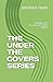 THE UNDER THE COVERS SERIES...