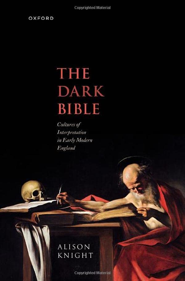 The Dark Bible: Cultures of Interpretation in Early Modern England (Hardcover)