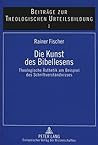 Die Kunst des Bibellesens: Theologische Ästhetik am Beispiel des Schriftverständnisses (Beiträge zur theologischen Urteilsbildung) (German Edition)