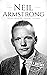 Neil Armstrong: A Life from Beginning to End