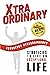 Xtraordinary: Strategies to Live an Exceptional Life