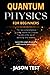 QUANTUM PHYSICS FOR BEGINNERS: The new comprehensive guide to master the 7 hidden secrets of the law of attraction and relativity. Learn the origin of universe with step by step process