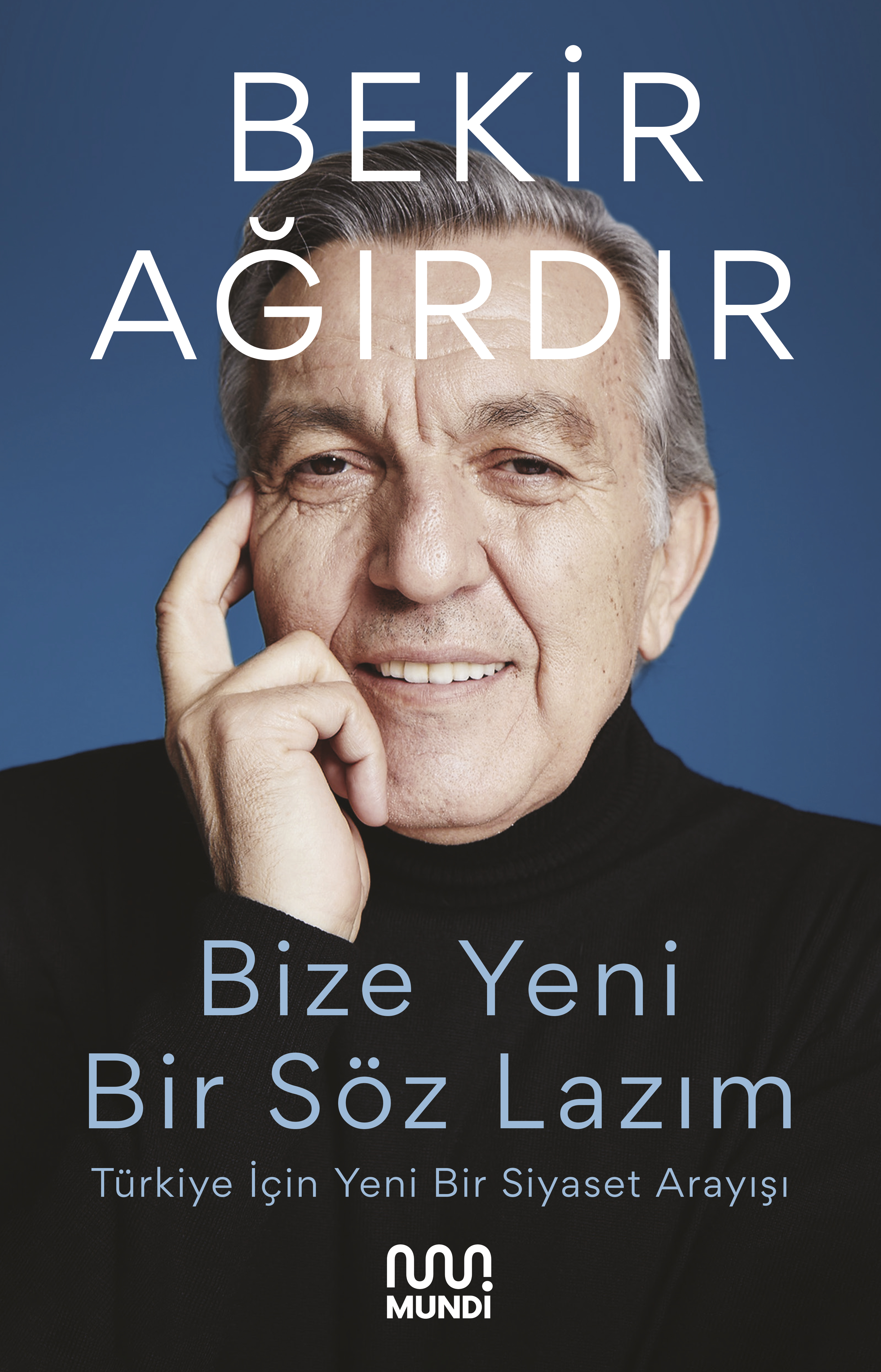Bize Yeni Bir Söz Lazım : Türkiye İçin Yeni Bir Siyaset Arayışı