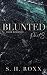 BLUNTED by S.H. Roxx BLUNTED by S.H. Roxx