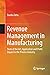 Revenue Management in Manufacturing: State of the Art, Application and Profit Impact in the Process Industry