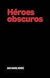 Héroes obscuros (Spanish Edition)