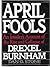 April Fools: An Insider's Account of the Rise and Collapse of Drexel Burnham