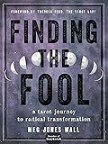 Finding the Fool: A Tarot Journey to Radical Transformation