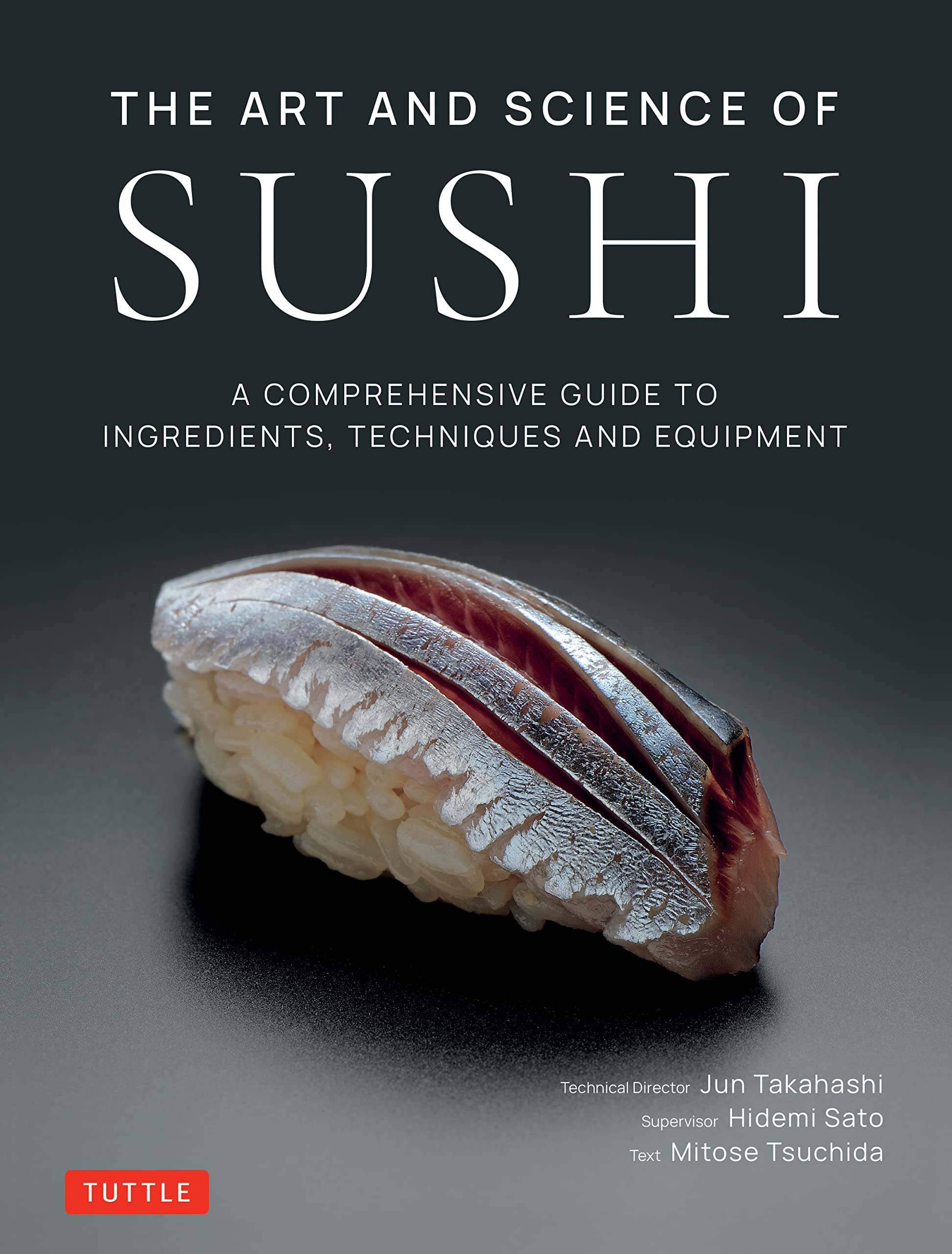 The Art and Science of Sushi: A Comprehensive Guide to Ingredients, Techniques and Equipment (Hardcover)