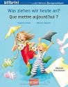 Was ziehen wir heute an? Kinderbuch Deutsch-Französisch: Kinderbuch Deutsch-Französisch