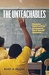 The Unteachables:...
