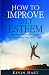 How To Improve Self Esteem:...