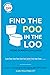 Find the Poo in the Loo: Fu...