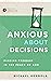 Anxious about Decisions: Finding Freedom in the Peace of God (Ask the Christian Counselor)