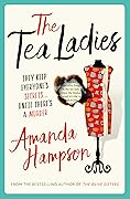 The Tea Ladies (The Tea Ladies, #1) 