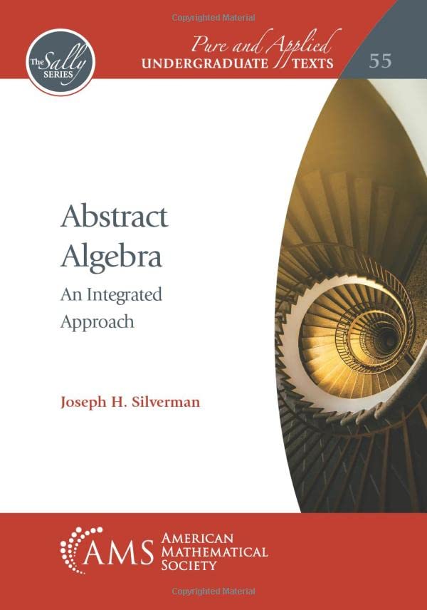 Abstract Algebra: An Integrated Approach (Pure and Applied Undergraduate Texts, #55)
