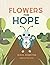 Flowers for Hope by Alicia Johnston