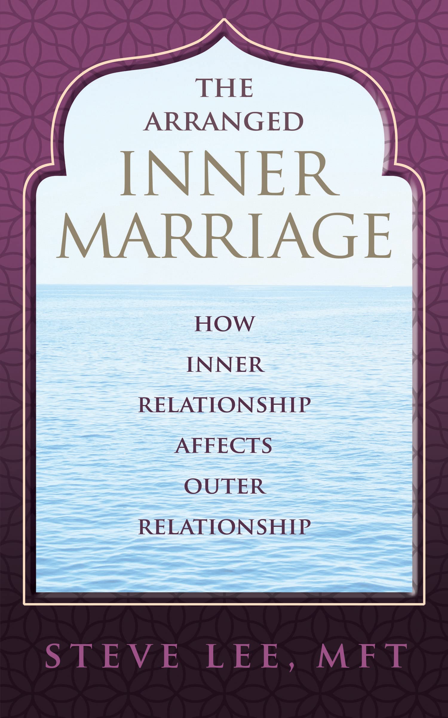 The Arranged Inner Marriage: How Inner Relationship Affects Outer Relationship (Kindle Edition)