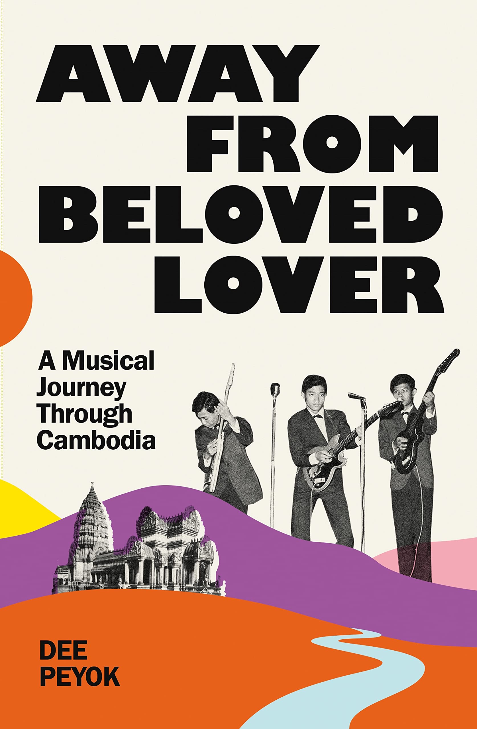 Away From Beloved Lover: A Musical Journey Through Cambodia (Kindle Edition)