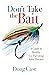 Don't Take the Bait: A Guid...
