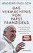 Das Vermächtnis von Papst Franziskus by Andreas Englisch