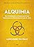 Alquimia: Uma introdução ao simbolismo e seu significado na psicologia de Carl G. Jung