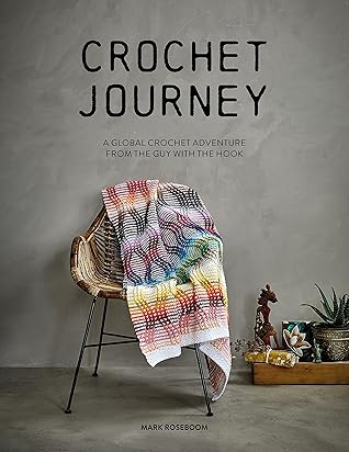 Crochet Journey: A Global Crochet Adventure from the Guy with the Hook