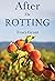 After the Rotting by Traci Grant
