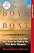 The Boys in the Boat: Nine Americans and Their Epic Quest for Gold at the 1936 Berlin Olympics