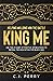 King Me: Use the #1 Habit to Reveal The King within using Affirmations For Black Men